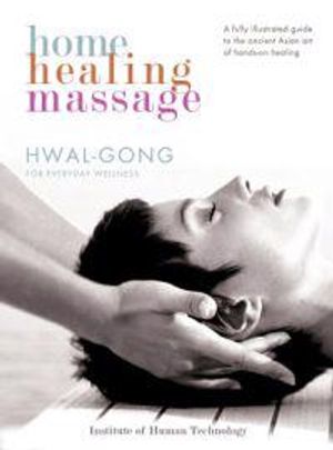 Home Healing Massage: Hwal-Gong For Everyday Wellness (O)