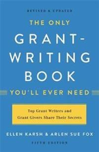 The Only Grant-Writing Book You'll Ever Need (Fifth Edition)