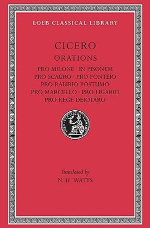 Pro Milone. In Pisonem. Pro Scauro. Pro Fonteio. Pro Rabirio Postumo. Pro Marcello. Pro Ligario. Pro Rege Deiotaro