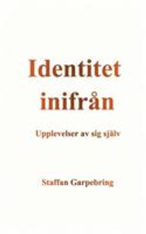 Identitet inifrån : upplevelser av sig själv | 1:a upplagan