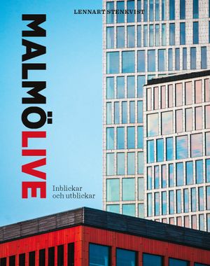 Malmö Live : inblickar och utblickar | 1:a upplagan