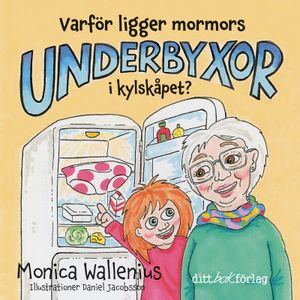 Varför ligger mormors underbyxor i kylskåpet? | 1:a upplagan