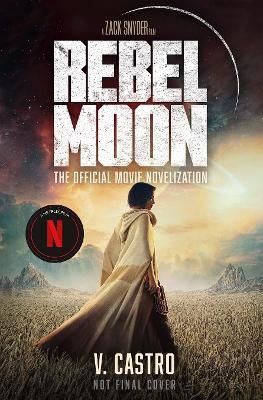 Rebel Moon Part One - A Child Of Fire: The Official Novelization | 0:e upplagan