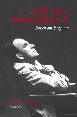 Lusten och dämonerna : boken om Bergman | 1:a upplagan