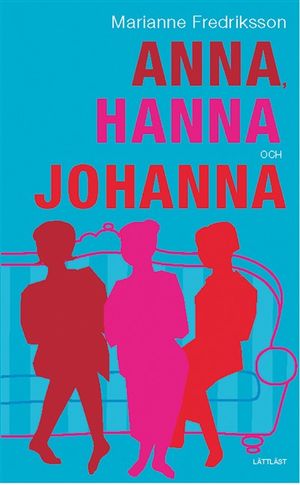 Anna, Hanna och Johanna / Lättläst | 1:a upplagan