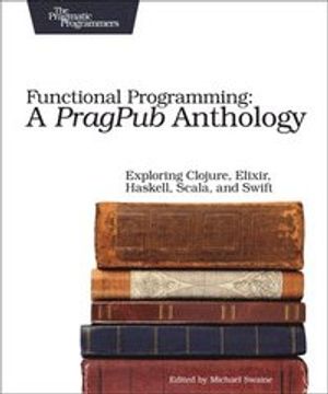 Functional Programming: A PragPub Anthology | 1:a upplagan