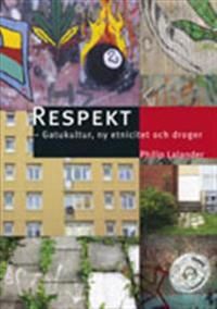 Respekt: - Gatukultur, ny etnicitet och droger | 1:a upplagan