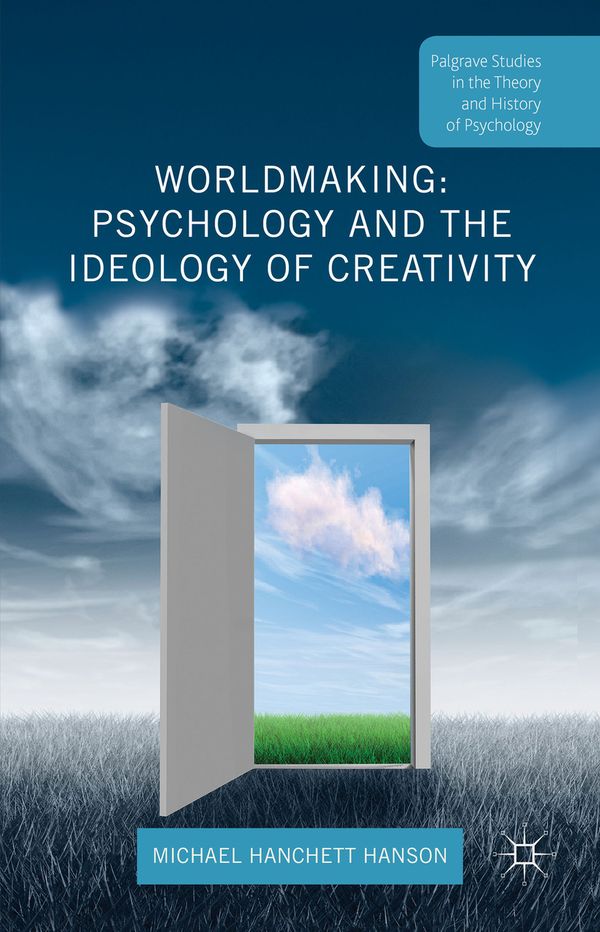 Worldmaking: Psychology and the Ideology of Creativity | 1:a upplagan