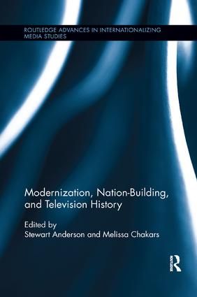 Modernization, Nation-Building, and Television History | 1:a upplagan