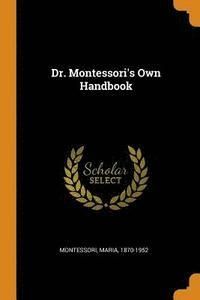 Dr. Montessori's Own Handbook