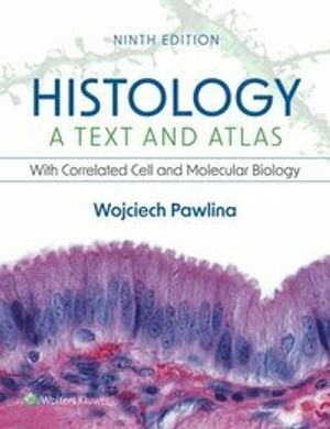 Histology: A Text and Atlas: With Correlated Cell and Molecular Biology | 9:e upplagan