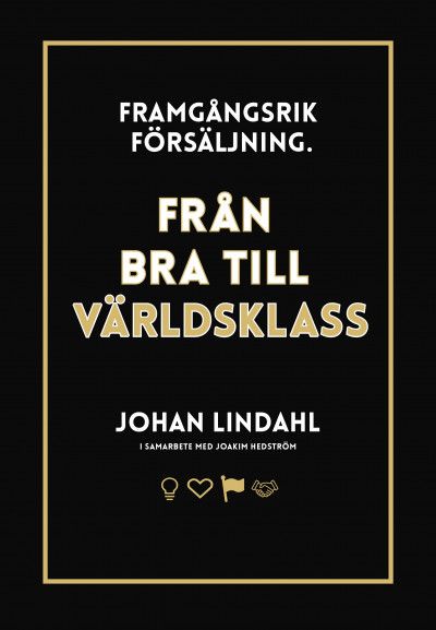 Framgångsrik försäljning : från bra till världsklass | 2:a upplagan