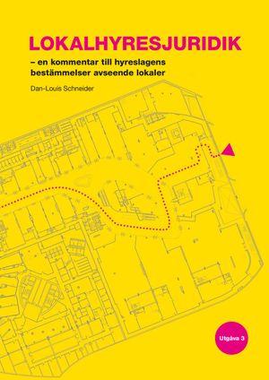 Lokalhyresjuridik - en kommentar till hyreslagens bestämmelser avseende lokaler. Utg 3 | 3:e upplagan