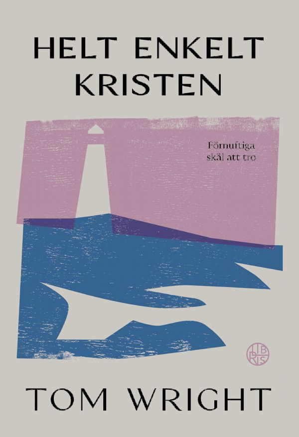 Helt enkelt kristen - förnuftiga skäl att tro Nyutgåva | 2:a upplagan