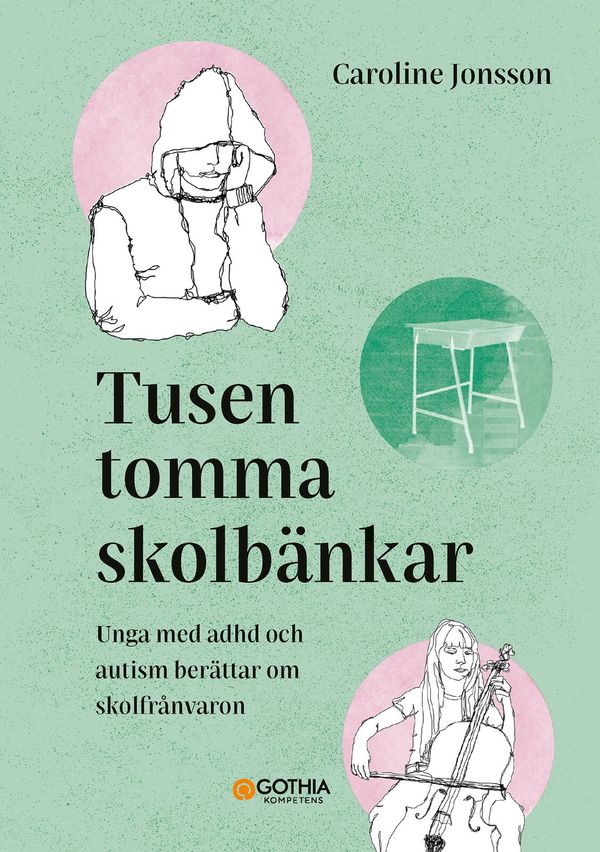 Tusen tomma skolbänkar : Unga med adhd och autism berättar om skolfrånvaron | 1:a upplagan