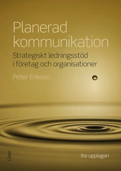 Planerad kommunikation - Strategiskt ledningsstöd i företag och organisationer | 8:e upplagan