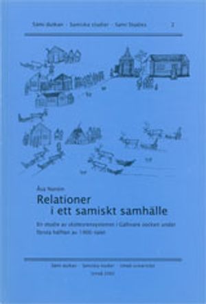 Relationer i ett samiskt samhälle En studie av skötesrensystemet i Gällivare socken under första hälften av 1900-talet