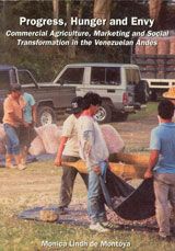 Progress, Hunger and Envy : Commercial Agriculture, Marketing and Social Transformation in the Venezuelan Andes