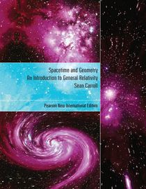 Spacetime and Geometry: Pearson New International Edition