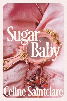 Sugar, Baby - Celine Saintclare