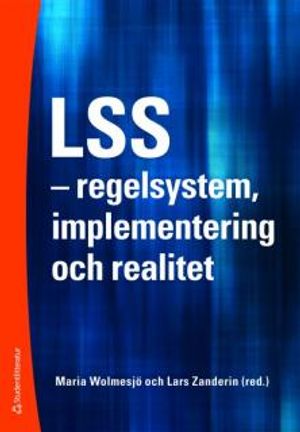 LSS : regelsystem, implementering och realitet | 1:a upplagan