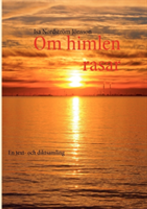 Om himlen rasar : en text- och diktsamling | 1:a upplagan