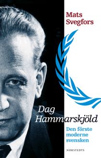 Dag Hammarskjöld : den förste moderne svensken