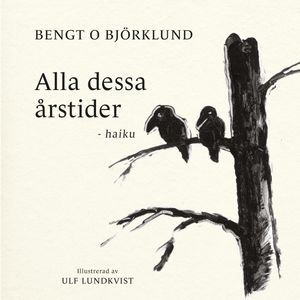 Alla dessa årstider - haiku | 1:a upplagan