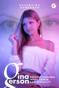 Gina Gerson: Success Through Inner Power and Sexuality