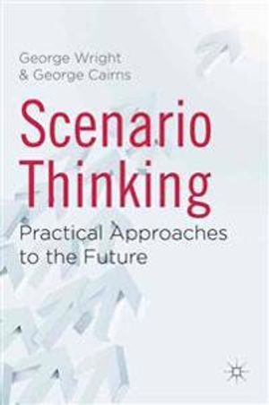 Scenario thinking - practical approaches to the future