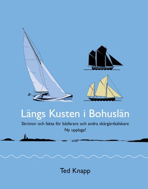 Längs kusten i Bohuslän : skrönor och fakta för båtfarare och andra skärgårdsälskare: en bok | 5:e upplagan