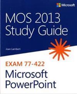 MOS 2013 Study Guide for Microsoft PowerPoint | 1:a upplagan