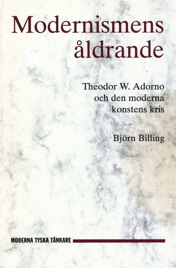 Modernismens åldrande : Theodor W. Adorno och den moderna konstens kris | 0:e upplagan