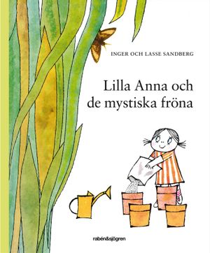 Lilla Anna och de mystiska fröna : med fröpåse och spade | 1:a upplagan