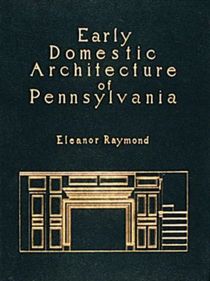 Early Domestic Architecture Of Pennsylvania