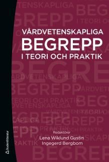 Vårdvetenskapliga begrepp i teori och praktik | 2:a upplagan