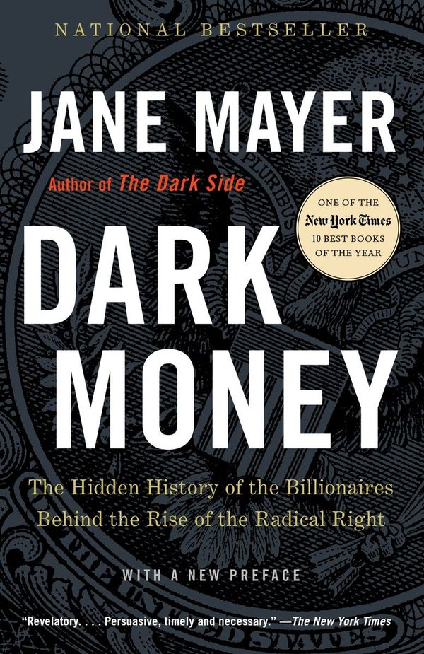 Dark Money: The Hidden History of the Billionaires Behind the Rise of the Radical Right | 1:a upplagan