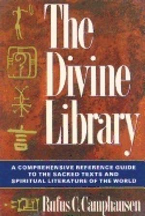 Divine Library : A Comprehensive Reference Guide to the Sacred Texts and Spiritual Literature of the World