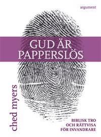 Gud är papperslös : biblisk tro och rättvisa för invandrare | 0:e upplagan