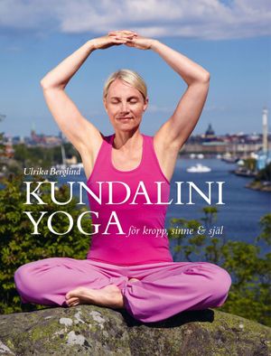 Kundaliniyoga för kropp sinne & själ | 1:a upplagan