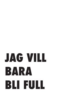 Jag Vill Bara Bli Full | 0:e upplagan