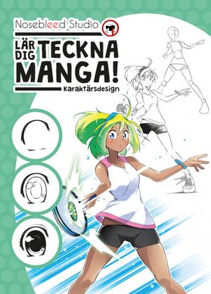 Nosebleed Studio lär dig teckna manga!  : karaktärsdesign |  2:e upplagan