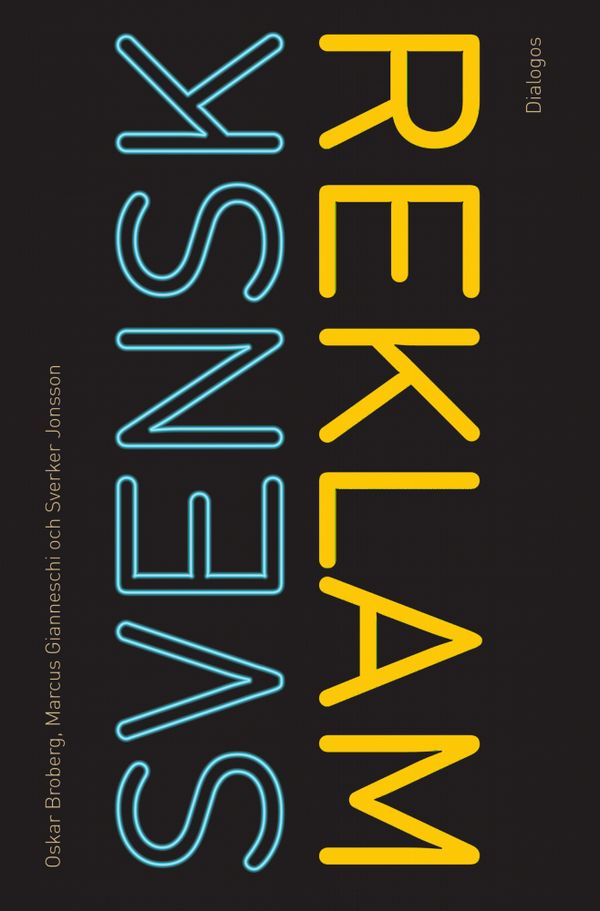 Svensk reklam : annonser, varumärken och marknadskommunikation 1975-2012 | 1:a upplagan