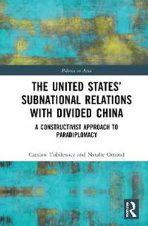 The United States’ Subnational Relations with Divided China | 1:a upplagan