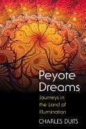 Peyote Dreams : Journeys in the Land of Illumination | 0:e upplagan