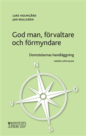 God man, förvaltare och förmyndare : Domstolarnas handläggning |  2:e upplagan