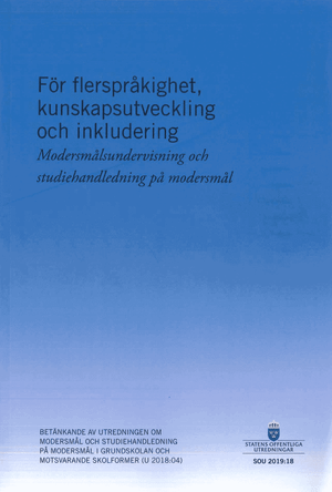 För flerspråkighet, kunskapsutveckling och inkludering. SOU 2019:18. Modersmålsundervisning och studiehandledning på modersmål :