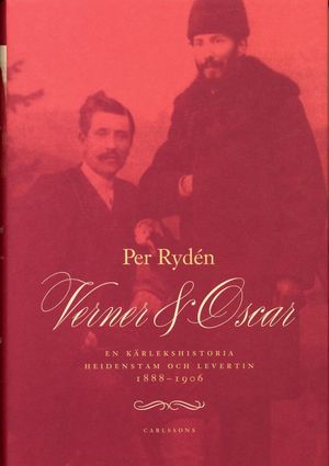 Verner & Oscar : en kärlekshistoria : Heidenstam och Levertin 1888-1906 | 1:a upplagan