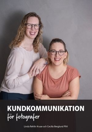 Kundkommunikation för fotografer : Balans, struktur och fantastisk service