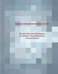 Modern Quantum Mechanics - Pearson New International Edition